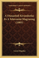 A Dunantuli Kivandorlas Es A Szlavoniai Magyarsag (1905) 1287718191 Book Cover