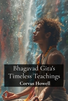 Bhagavad Gita's Timeless Teachings: Dharma, Karma, and the Pursuit of Liberation in Hindu Philosophy B0DWBRWBVW Book Cover