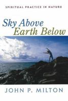 Sky Above, Earth Below: Spiritual Practice in Nature 1591810280 Book Cover