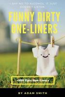 Funny Dirty One-Liners (Best One-Liners, Jokes, Dirty Jokes, Jokes for Adults) 1973789744 Book Cover
