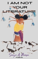 I Am Not Your Literature B0FSBJKSMV Book Cover