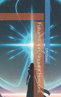 Futurescape: Singular Horizons (Futurescape Universe) B0CXMS2VCG Book Cover