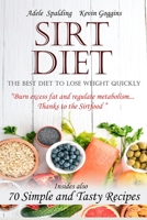 Sirt Diet: The Best Diet To Lose Weight Quickly, Burn Excess Fat And Regulate Metabolism...Thanks To The SirtFood. Insides Also,7 B08975JK61 Book Cover