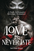 Love Is Never Late: (A Possessive Romance Novel Book 1) B0D8Y7VFQP Book Cover