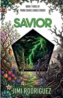 From Chaos Comes Order: Book Three: Savior B0GW7NQZT5 Book Cover