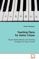 Teaching Piano for Senior Citizen: Review Method Books and Teaching Strategies for Senior Citizen 3639128052 Book Cover