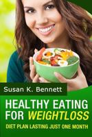 Healthy Eating: Diet Plan Lasting Just One Month! 1497322162 Book Cover