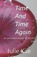 Time and Time Again: an extended sequel of the first time 1691289329 Book Cover