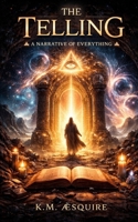 The Telling: A Narrative of Everything B0GYJGS4C5 Book Cover