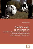 Qualität in der Sportzeitschrift: Qualitätsanalyse im Sportjournalismus am Beispiel der österreichischen Wochenzeitschrift SportWoche 3639206843 Book Cover