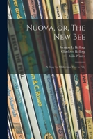 Nuova, or, The New Bee: a Story for Children of Five to Fifty 151538912X Book Cover