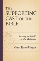 The Supporting Cast of the Bible: Reading on Behalf of the Multitude 1978706952 Book Cover