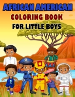 AFRICAN AMERICAN COLORING BOOK FOR LITTLE BOYS: What Will You Be: What Can You Be:Inspirational Career Coloring Book For Little Black & Brown Boys ... Astronaut, Football Player, and more B08XR1BVTK Book Cover