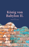 König von Babylon II.: Amel-Marduk, Nergal-sarra-usur und Nabonid (German Edition) 3696354635 Book Cover