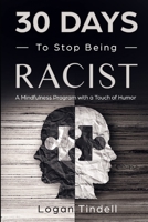 30 Days to Stop Being Racist: A Mindfulness Program with a Touch of Humor 1098636635 Book Cover
