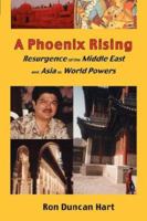 A Phoenix Rising: Resurgence of the Middle East and Asia as World Powers 0977751406 Book Cover