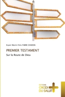 PREMIER TESTAMENT: Sur la Route de Dieu (French Edition) 6206169634 Book Cover