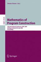 Mathematics of Program Construction: 7th International Conference, MPC 2004, Stirling, Scotland, UK, July 12-14, 2004, Proceedings 3540223800 Book Cover