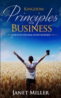 Kingdom Principles for Business: God is in Real Estate 1545322139 Book Cover