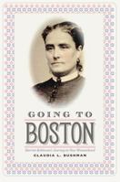 Going to Boston: Harriet Robinson's Journey to New Womanhood 1512600903 Book Cover