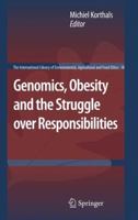 Genomics, Obesity and the Struggle over Responsibilities 9400701268 Book Cover