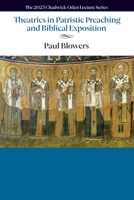 Theatrics in Patristic Preaching and Biblical Exposition 1624281001 Book Cover