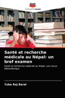 Santé et recherche médicale au Népal: un bref examen 6203163597 Book Cover