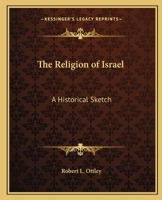 The Religion of Israel, a Historical Sketch 0766135373 Book Cover