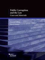 Public Corruption and the Law: Cases and Materials 1634598970 Book Cover