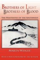 Brothers of Light, Brothers of Blood: The Penitentes of the Southwest 0941270580 Book Cover