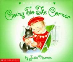 Going to the Corner (Noonan, Julia. Puppy & Me.) 043917323X Book Cover