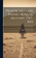 Provincial State Papers: Benicia. Military, 1767-1845: Tomos I-XIX, 1767-1808 1022221426 Book Cover