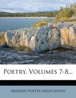 Poetry, Volumes 7-8... 1274287669 Book Cover