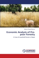Economic Analysis of Pro-poor Forestry: A Case of Leasehold Forests in Nepal 3659115983 Book Cover