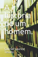 A história de um homem. (Portuguese Edition) 1658752546 Book Cover