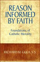 Reason Informed by Faith: Foundations of Catholic Morality 0809130661 Book Cover