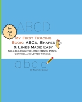 My First Tracing Book: ABCs, Shapes & Lines Made Easy B0FJ5W7FW3 Book Cover