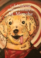 La fabuleuse mésaventure de M. Mouche (French Edition) 2957434261 Book Cover