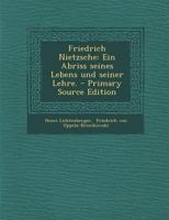 Friedrich Nietzsche: Ein Abriss Seines Lebens Und Seiner Lehre. 1018767657 Book Cover