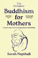 The Complete Buddhism for Mothers 1742374492 Book Cover