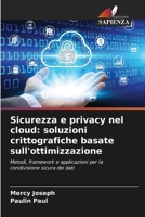 Sicurezza e privacy nel cloud: soluzioni crittografiche basate sull'ottimizzazione (Italian Edition) 6630347609 Book Cover