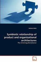 Symbiotic relationship of product and organizational architectures: The mirroring phenomenon 3639298055 Book Cover