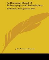 An Elementary Manual of Radiotelegraphy and Radiotelephony for Students and Operators 1018045767 Book Cover