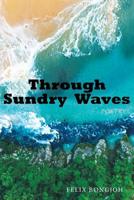 Through Sundry Waves 1490796185 Book Cover