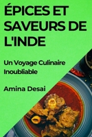 Épices et Saveurs de l'Inde: Un Voyage Culinaire Inoubliable 1835599311 Book Cover