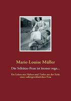 Die Schütze-Frau ist immer rege...: Ein Leben mit Höhen und Tiefen aus der Sicht einer außergewöhnlichen Frau 3837083144 Book Cover