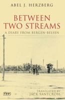 Between Two Streams : A Diary From Bergen-Belsen 1860641210 Book Cover