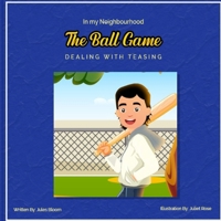 The Ball Game: In My Neighborhood: Dealing With Teasing B0C1J7CRL8 Book Cover