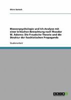 Massenpsychologie und Ich-Analyse mit einer kritischen Betrachtung nach Theodor W. Adorno: Die Freudsche Theorie und die Struktur der faschistischen Propaganda 3638678261 Book Cover