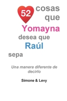 52 Cosas Que Yomayna Desea Que Raúl Sepa: Una Manera Diferente de Decirlo B08H4WQXT4 Book Cover